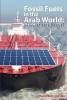 Fossil Fuels in the Arab World: Missed the Boat?: Adjusting to Post-Oil Era - Basel Asmar - cover
