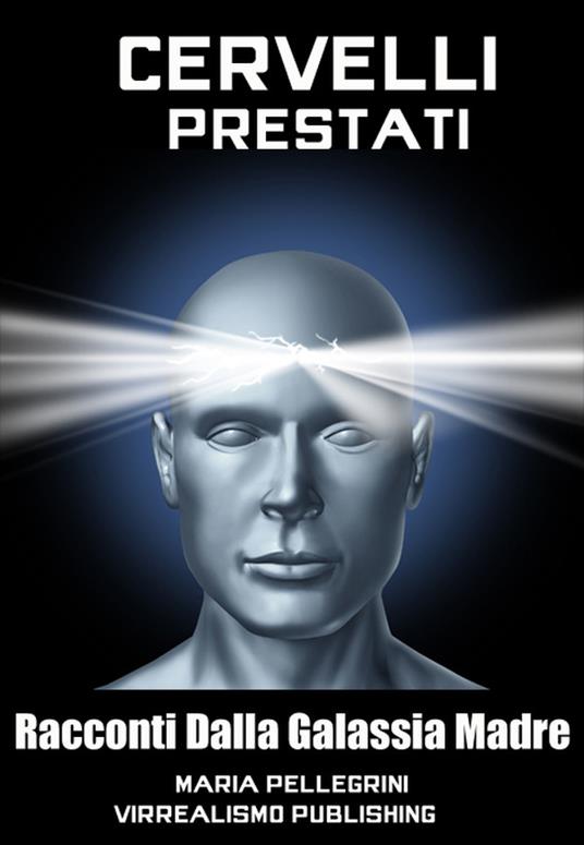 Cervelli prestati - Maria Pellegrini - ebook