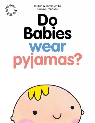 Do Babies wear Pyjamas? - Fransie Frandsen - cover