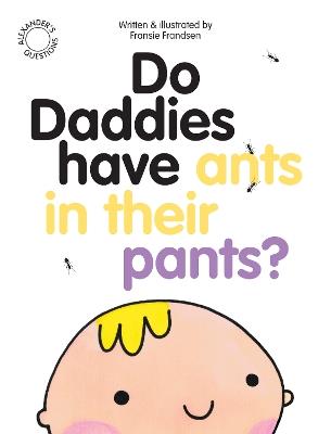 Do Daddies have Ants in their Pants? - Fransie Frandsen - cover