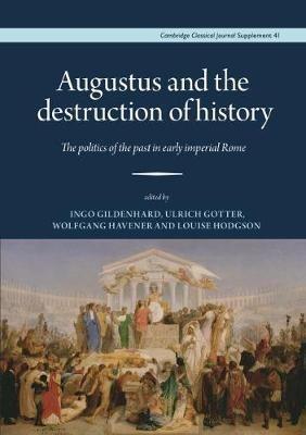 Augustus and the Destruction of History: The politics of the past in early imperial Rome - cover