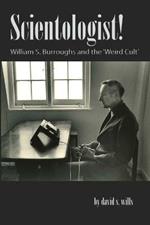 Scientologist!: William S. Burroughs and the 'weird Cult'