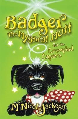 Badger the Mystical Mutt and the Crumpled Capers - Lyn McNicol,Laura Jackson - cover