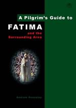 A Pilgrim's Guide to Fatima: And the Surrounding Area