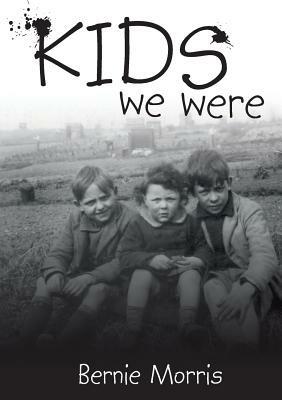 Kids We Were - Bernie Morris - cover