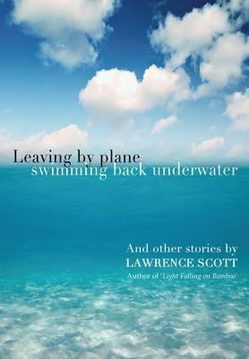 Leaving by Plane Swimming Back Underwater - Lawrence Scott - cover