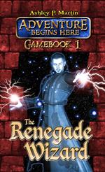 The Renegade Wizard: Gamebook 1