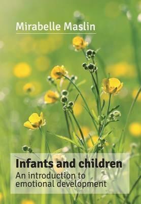 Infants and Children: An Introduction to Emotional Development - Mirabelle Maslin - cover