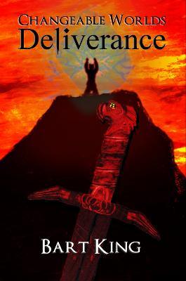 Changeable Worlds: Deliverance - Bart King - cover