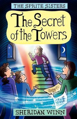 The Sprite Sisters: The Secret of the Towers (Vol 3) - Sheridan Winn - cover