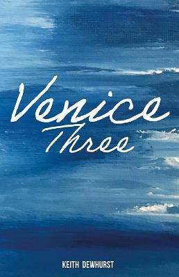 Venice Three - Keith Dewhurst - cover