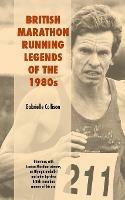 British Marathon Running Legends of the 1980's