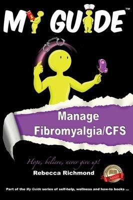 My Guide: Manage fibromyalgia/CFS - Rebecca Richmond - cover