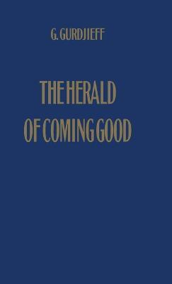 The Herald of Coming Good: First Appeal to Contemporary Humanity - George Gurdjieff - cover