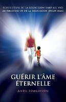 Guerir l'ame eternelle: perspectives de la regression dans les vies anterieures et de la regression spirituelle