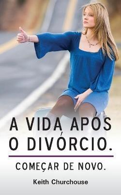 A Vida Apos O Divorcio - Keith Churchouse - cover