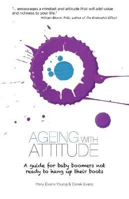 Ageing with Attitude: A Guide for Baby Boomers - Mary Evans Young,Derek Evans - cover