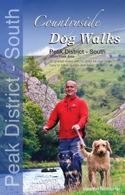 Countryside Dog Walks - Peak District South: 20 Graded Walks with No Stiles for Your Dogs - White Peak Area - Gilly Seddon,Erwin Neudorfer - cover