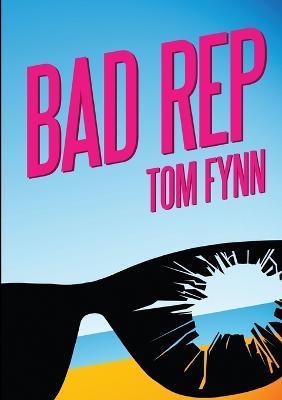 Bad Rep - Tom Fynn - cover