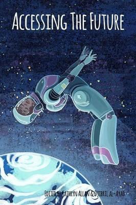 Accessing the Future - Djibril Al-Ayad,Kathryn Allan - cover