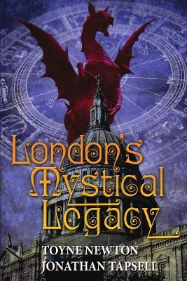 London's Mystical Legacy - Toyne Newton,Jonathan Tapsell - cover