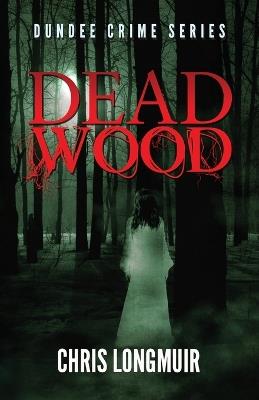 Dead Wood - Chris Longmuir - cover