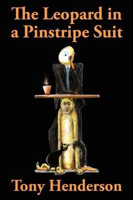 The Leopard in a Pinstripe Suit: A Magical Tale of Everyday Business Folk and a Cat - Tony Henderson - cover