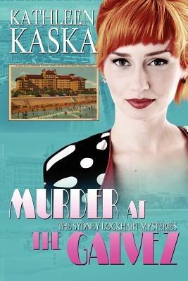 Murder at The Galvez: A Sydney Lockhart Mystery - Kathleen Kaska - cover