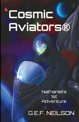Cosmic Aviators - Nathaniel's 1st Adventure - G. E. F. Neilson - cover