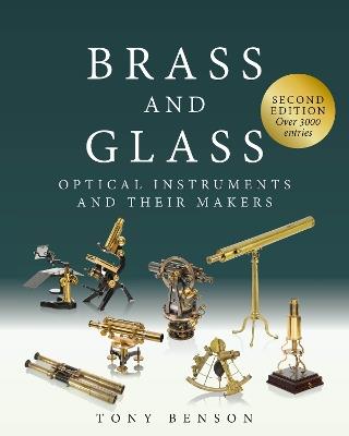 Brass and Glass: Optical Instruments and Their Makers - Tony Benson - cover