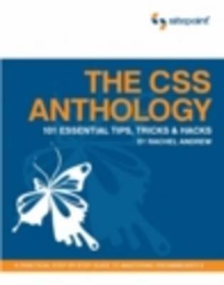 The CSS Anthology: 101 Essential Tips, Tricks and Hacks - Rachel Andrew - cover
