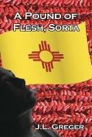 A Pound of Flesh, Sorta - J L Greger - cover