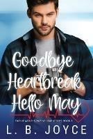 Goodbye Heartbreak, Hello May - L B Joyce - cover