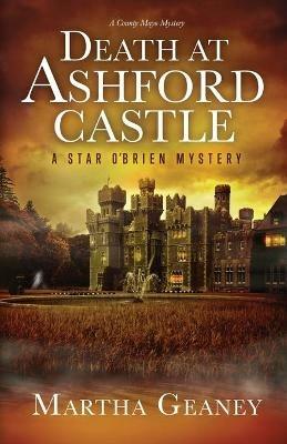 Death at Ashford Castle: A Star O'Brien Mystery: A Star O'Brien Mystery - Martha Geaney - cover
