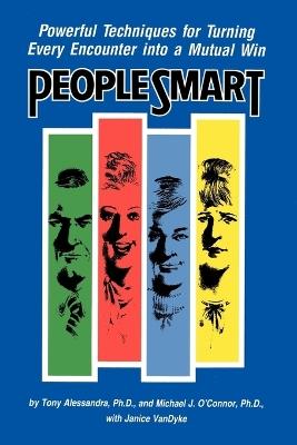 People Smart: Powerful Techniques for Turning Every Encounter into a Mutual Win - Tony Alessandra,Michael J. O'Connor,Janice Van Dyke - cover