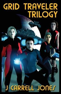 Grid Traveler Trilogy - J Carrell Jones - cover