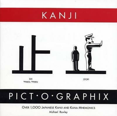 Kanji Pict-o-Graphix: Over 1,000 Japanese Kanji and Kana Mnemonics - Michael Rowley - cover