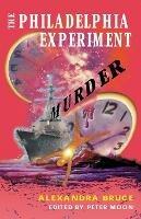 Philadelphia Experiment Murder: Parallel Universes & the Physics of Insanity - Alexandra Bruce - cover