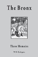 The Bronx: Three Memoirs - W R Rodriguez - cover
