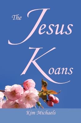 The Jesus Koans - Kim Michaels - cover
