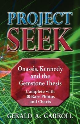Project Seek: Onassis, Kennedy and the Gemstone Thesis - Gerald A. Carroll - cover
