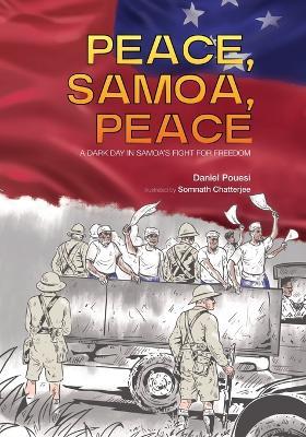 Peace, Samoa, Peace: A Dark Day in Samoa's Fight for Freedom - Pouesi - cover