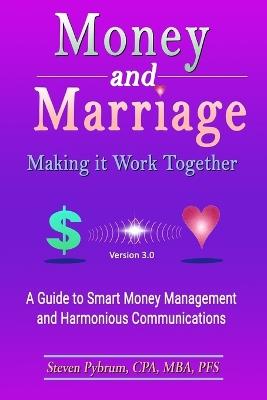 Money and Marriage-Making It Work Together-Version 3.0 - Steven Pybrum - cover