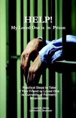 Help! My Loved One Is in Prison - Louis N Jones,Laverne E Brewster - cover