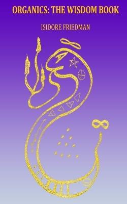 Organics: The Wisdom Book - Isidore Friedman - cover