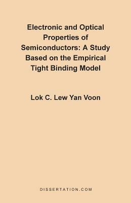Electronic and Optical Properties of Semiconductors: A Study Based on the Empirical Tight Binding Model - Lok C. Lew Yan Voon - cover