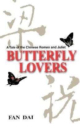 Butterfly Lovers: A Tale of the Chinese Romeo and Juliet - Fan Dai - cover