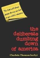 The Deliberate Dumbing Down of America - Charlotte Thomson Iserbyt - cover
