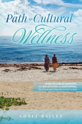The Path to Cultural Wellness - Sonia Bailey - cover