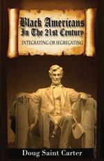 Black Americans In The 21st Century: Integrating Or Segregating